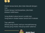 Shalat Itu Gak Berat, Kalau Hati Ikut Di Dalamnya